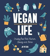 Vegan Life: Cruelty-Free Food, Fashion, Beauty and Home – Hardcover – GOOD