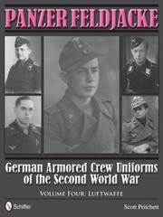 Panzer Feldjacke: German Armored Crew Uniforms of the Second World War • Vol 4