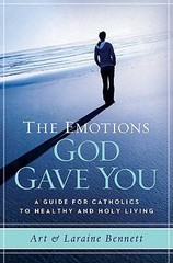 The Emotions God Gave You: A Guide for Catholics to Healthy and Holy Living, Lar