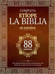 La Biblia Etíope Completa en 88 Escrituras Españolas Con libros perdidos como…