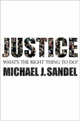 Justice: What’s the Right Thing to Do? by Sandel, Michael J.