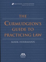 The Curmudgeon’s Guide to Practicing Law by Mark Herrmann