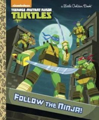 Follow the Ninja! (Teenage Mutant Ninja Turtles) (Little Golden Book) – GOOD