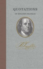 Quotations of Benjamin Franklin, Vol. 1 – Hardcover By Benjamin Franklin – GOOD