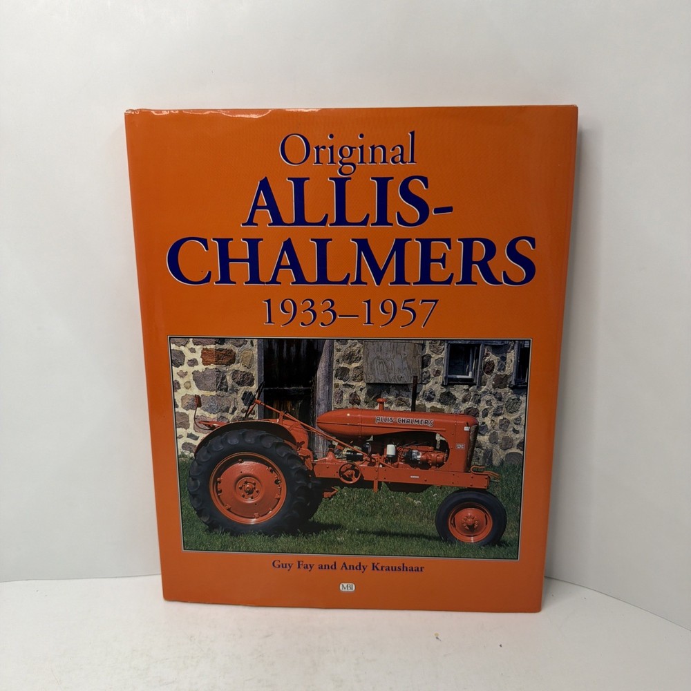 Original Allis-Chalmers Tractors 1933-1957 by Guy Fay & Andy Kraushaar 2000 HCDJ
