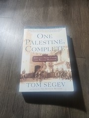 One Palestine, Complete : Jews and Arabs under the British Mandate by Tom Segev