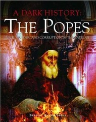 A Dark History: the Popes: Vice, Murder, and Corruption in the Vatican – GOOD
