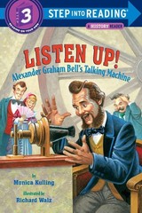 Listen Up!: Alexander Graham Bell’s Talking Machine (Step into Reading, Step…