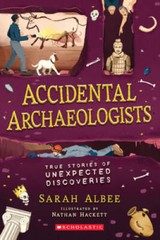 Accidental Archaeologists: True Stories of Unexpected Discoveries – VERY GOOD