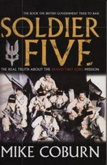 Soldier Five: The Real Truth about the Bravo Two Zero Mission – Coburn, Mike…