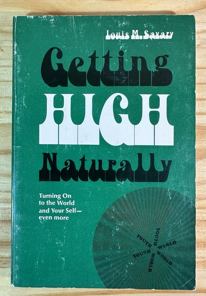 *GETTING HIGH NATURALLY (YOUTH WORLD SERIES) Copyright 1971 By Louis M Savary*