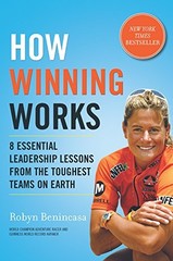 How Winning Works: 8 Essential Leadership Lessons from the Toughest Teams on Ea