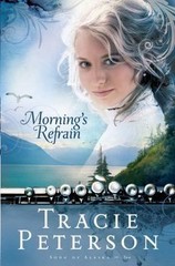Morning’s Refrain; Song of Alaska S- 0764201522, paperback, Tracie Peterson, new
