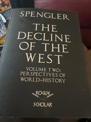 Decline of the West Vol. II: Perspectives of World-History Spengler