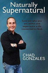 Naturally Supernatural – Paperback, by Gonzales Chad – Very Good