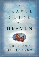 A Travel Guide to Heaven – hardcover DeStefano, Anthony