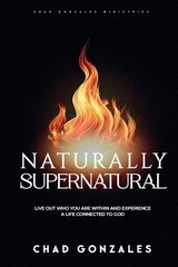 Chad Gonzales Naturally Supernatural (Paperback)