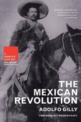 The Mexican Revolution by Adolfo Gilly: New