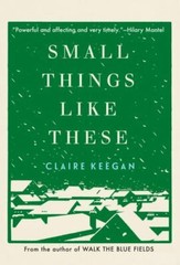 Small Things Like These by Claire Keegan (2021, Hardcover)