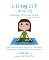Sitting Still Like a Frog: Mindfulness Exercises for Kids (and Their P – GOOD