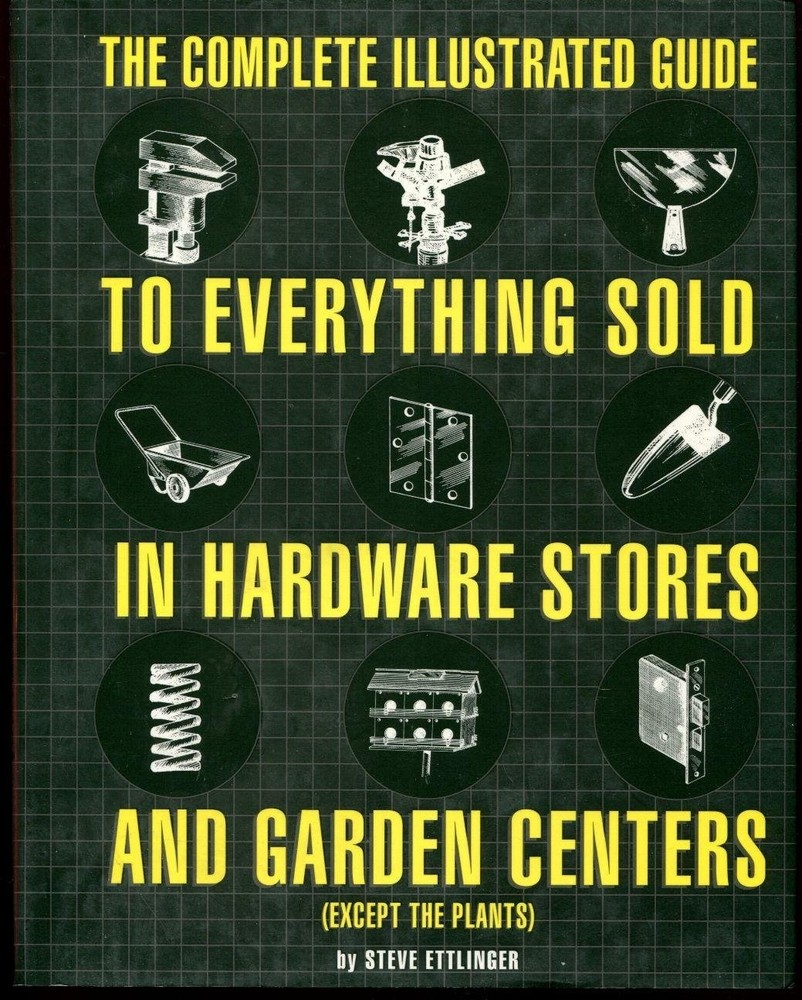 The Complete Illustrated Guide to Everything Sold in Hardware Stores and Gar…