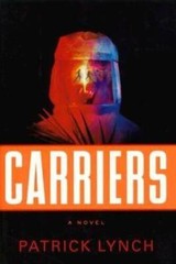 Carriers: A Novel – Hardcover By Lynch, Patrick – VERY GOOD