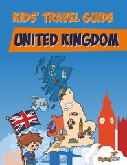 Kids’ Travel Guide – United Kingdom: The Fun Way to Discover the United Kingdom,