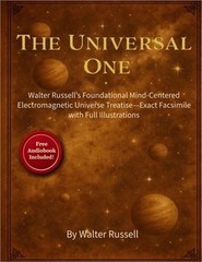 The Universal One: Walter Russell’s Foundational Mind-Centered Electromagnetic U