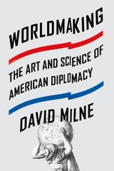 Worldmaking : The Art and Science of American Diplomacy Paperback