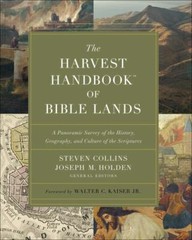 Harvest Handbook of Bible Lands : A Panoramic Survey of the History, Geography,
