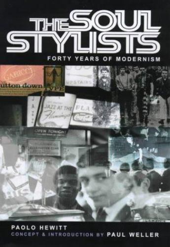 The Soul Stylists: Fourty Years of Modernism by Paolo Hewitt