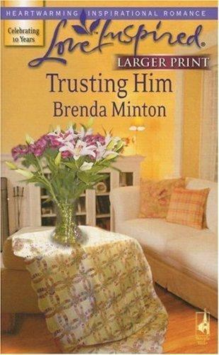 Trusting Him (Larger Print Love Inspired #410) by Brenda Minton