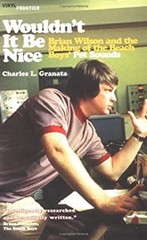 Wouldn’t It Be Nice : Brian Wilson and the Making of the Beach Bo