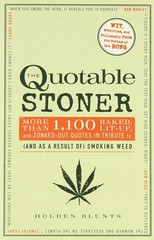 The Quotable Stoner: More Than 1,100 Baked, Lit-Up, and Zonked-Out Quotes in…