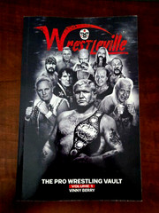 WRESTLEVILLE: THE PRO WRESTLING VAULT- Volume 1 & 2 by Vinny Berry Paperback