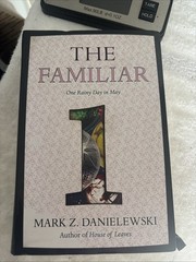 The Familiar, Volume 1: One Rainy Day in May by Mark Z Danielewski