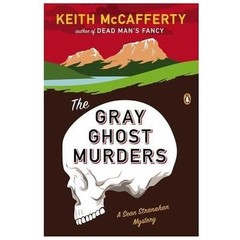 A Sean Stranahan Mystery Ser.: The Gray Ghost Murders : A Novel by Keith McCaffe