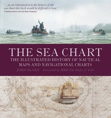 The Sea Chart: The Illustrated History of Nautical Maps and Navigational Cha…
