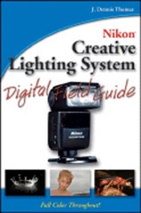 Nikon Creative Lighting System Digital Field Guide by J Dennis Thomas: Used