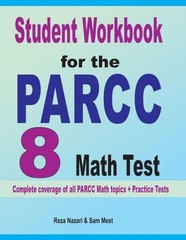 Student Workbook For The Parcc 8 Math Test: Complete Coverag…