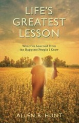 Life’s Greatest Lesson: What I’ve Learned f- paperback, Allen R Hunt, 1937509583