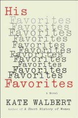 His Favorites: A Novel – Hardcover By Walbert, Kate – VERY GOOD
