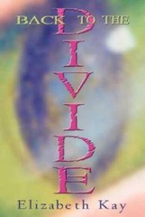 Back To The Divide – Hardcover By Kay, Elizabeth – VERY GOOD