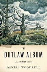 The Outlaw Album: Stories – Hardcover By Woodrell, Daniel – GOOD