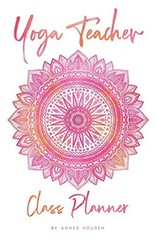 Yoga Teacher Class Planner: 5.5″ x 8…., Housen, Agnes