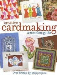 Creative Cardmaking: A Complete Guide – Hardcover By Various – GOOD