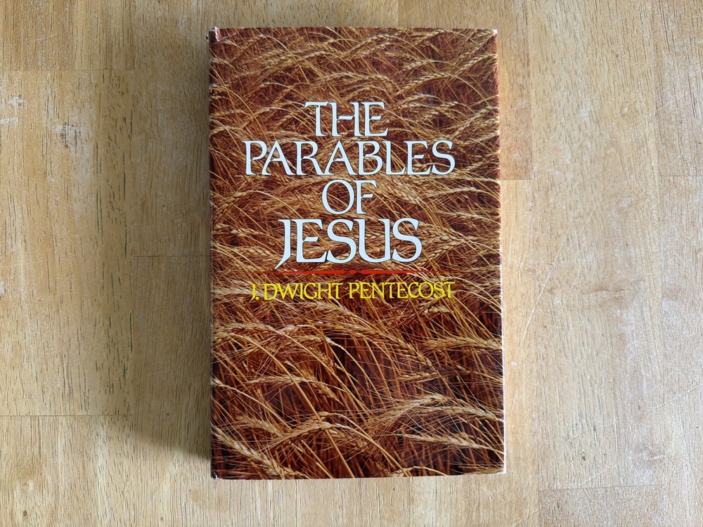 The Parables of Jesus, J. Dwight Pentecost, 1982 Zondervan HB, Good