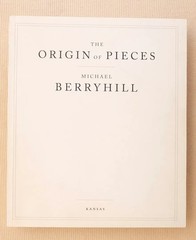 The Origin of Pieces: Michael Berryhill