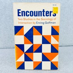 Encounters by Erving Goffman Two Studies in Sociology of Interaction Paperback