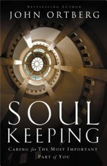 Soul Keeping: Caring For the Most Important- 0310275962, hardcover, John Ortberg